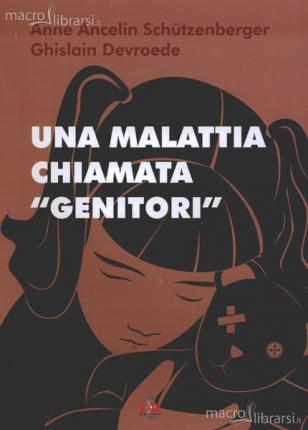 Una malattia chiamata genitori di Anne Ancelin Schutzenberger e Ghislain Devroede
