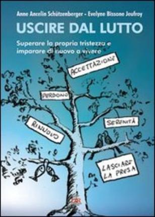Uscire dal lutto di Anne Ancelin Schützenberger e Evelyne Bissone Jeufroy